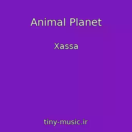 کاور آهنگ Animal Planet از Xassa