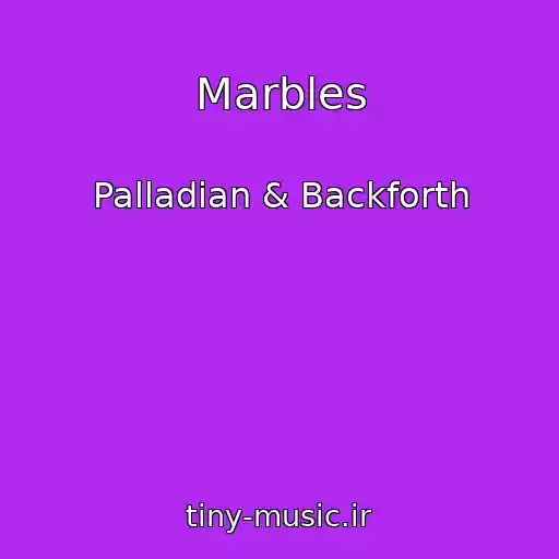 کاور آهنگ Marbles از Palladian & Backforth