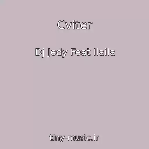 کاور آهنگ Cviter از Dj Jedy Feat Ilaila