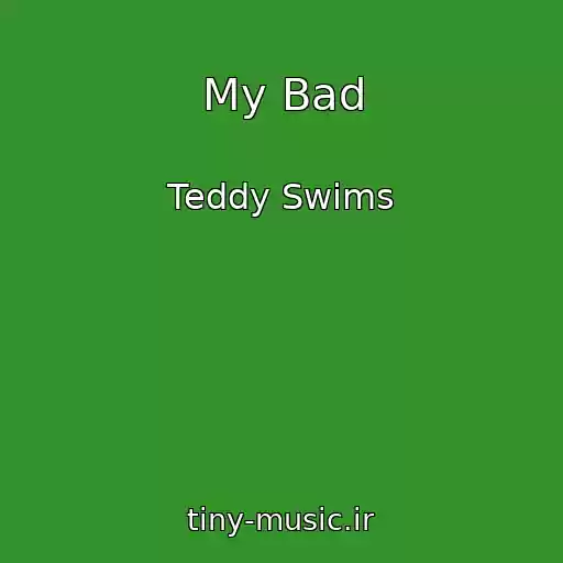 کاور آهنگ My Bad از Teddy Swims