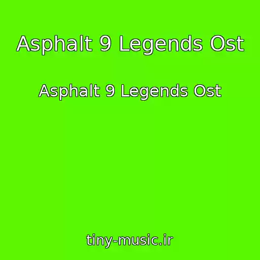 کاور آهنگ Asphalt 9 Legends Ost از Asphalt 9 Legends Ost