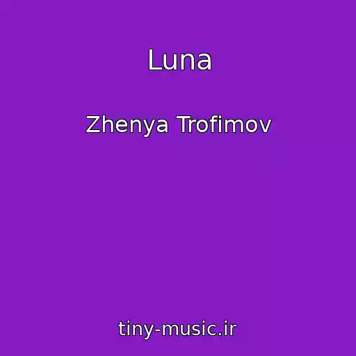 کاور آهنگ Luna از Zhenya Trofimov