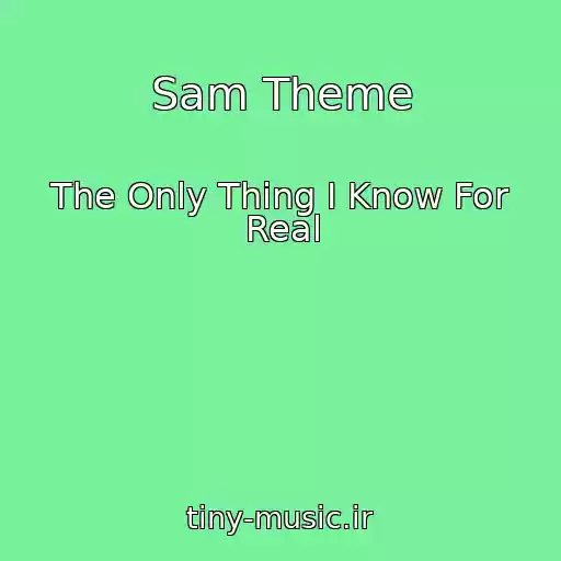 کاور آهنگ Sam Theme از The Only Thing I Know For Real