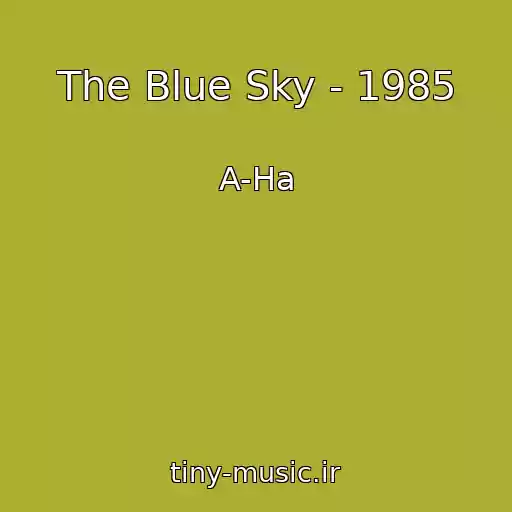 کاور آهنگ The Blue Sky - 1985 از A-Ha