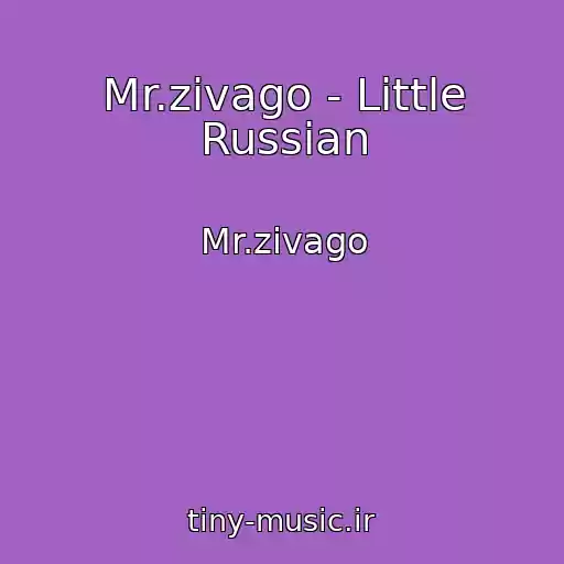 کاور آهنگ Mr.zivago - Little Russian از Mr.zivago
