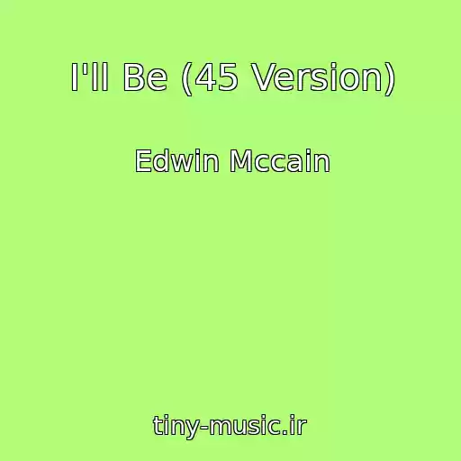 کاور آهنگ I'll Be (45 Version) از Edwin Mccain