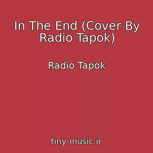 کاور آهنگ In The End (Cover By Radio Tapok) از Radio Tapok
