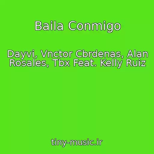 کاور آهنگ Baila Conmigo از Dayvi, Vnctor Cbrdenas, Alan Rosales, Tbx Feat. Kelly Ruiz