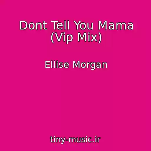 کاور آهنگ Dont Tell You Mama (Vip Mix) از Ellise Morgan