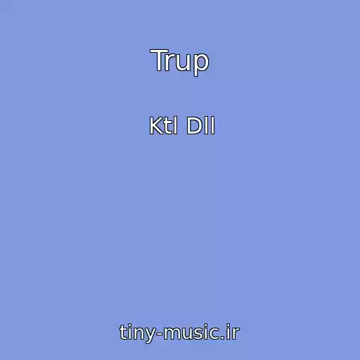 کاور آهنگ Trup از Ktl Dll