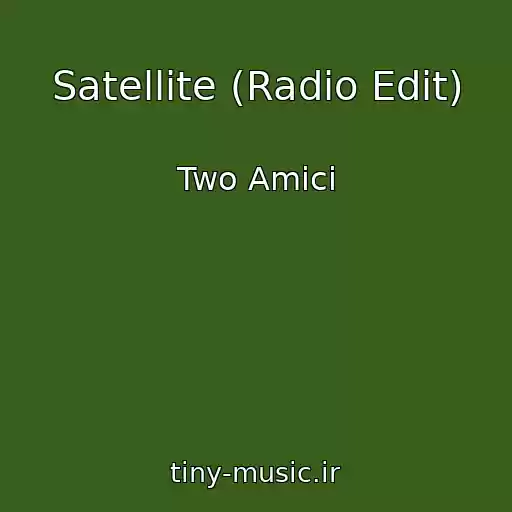 کاور آهنگ Satellite (Radio Edit) از Two Amici