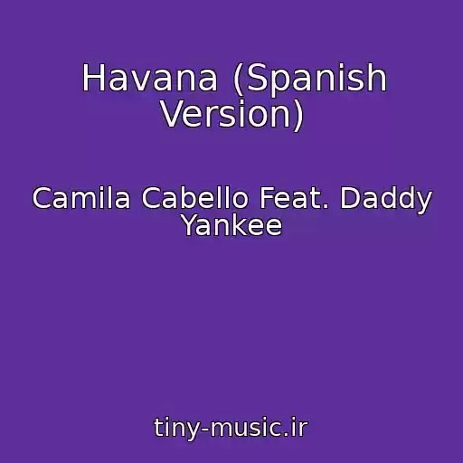 کاور آهنگ Havana (Spanish Version) از Camila Cabello Feat. Daddy Yankee