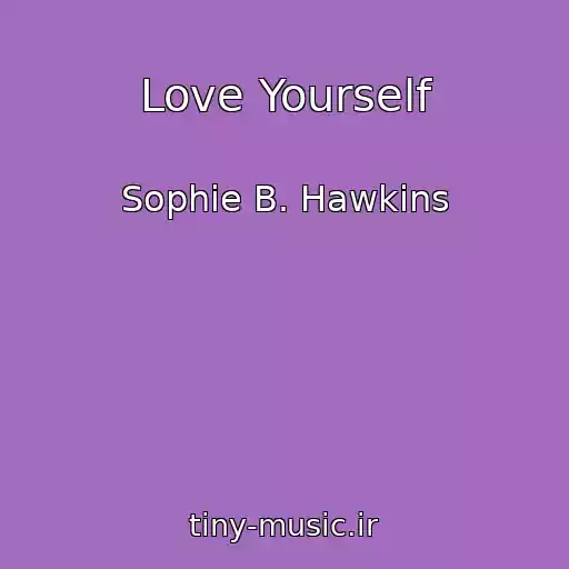 کاور آهنگ Love Yourself از Sophie B. Hawkins