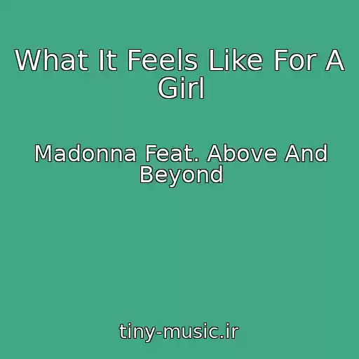 کاور آهنگ What It Feels Like For A Girl از Madonna Feat. Above And Beyond