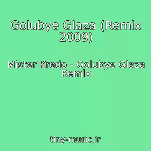 کاور آهنگ Golubye Glaza (Remix 2009) از Mister Kredo - Golubye Glaza Remix