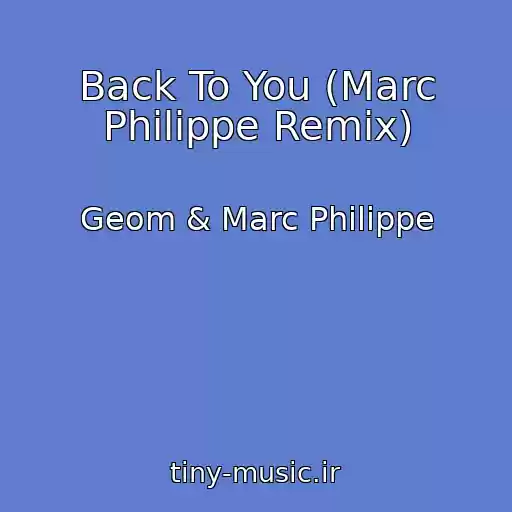 کاور آهنگ Back To You (Marc Philippe Remix) از Geom & Marc Philippe