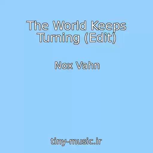 کاور آهنگ The World Keeps Turning (Edit) از Nox Vahn