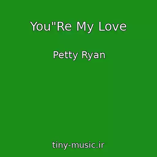 کاور آهنگ You"Re My Love از Petty Ryan
