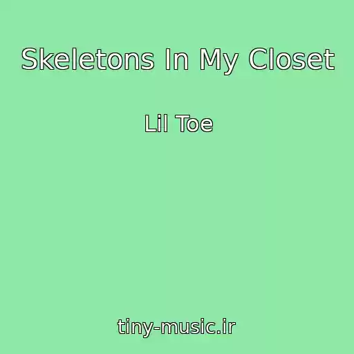 کاور آهنگ Skeletons In My Closet از Lil Toe
