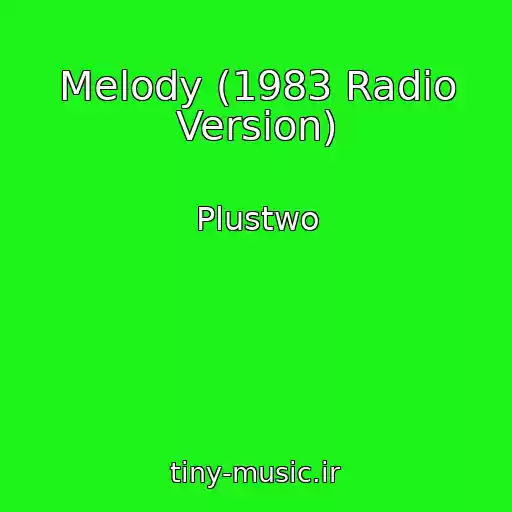 کاور آهنگ Melody (1983 Radio Version) از Plustwo