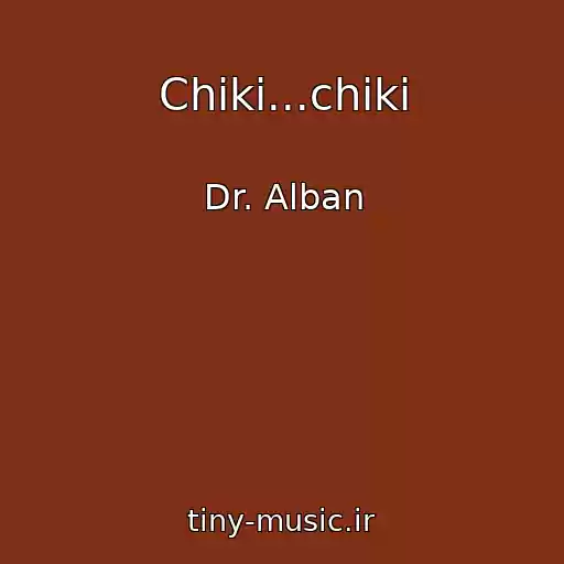 کاور آهنگ Chiki...chiki از Dr. Alban