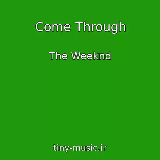 کاور آهنگ Come Through از The Weeknd