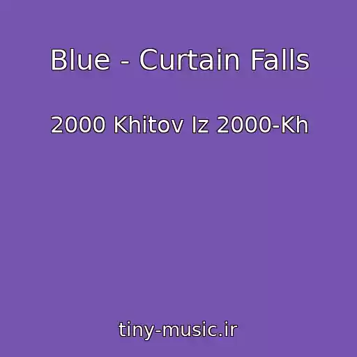 کاور آهنگ Blue - Curtain Falls از 2000 Khitov Iz 2000-Kh