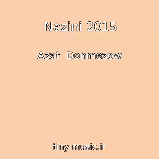 کاور آهنگ Nazini 2015 از Azat  Donmezow