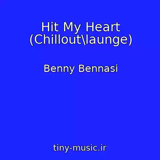 کاور آهنگ Hit My Heart (Chillout\launge) از Benny Bennasi
