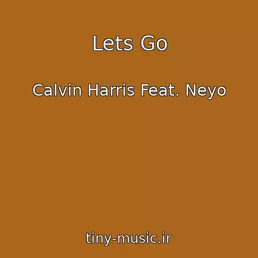 کاور آهنگ Lets Go از Calvin Harris Feat. Neyo