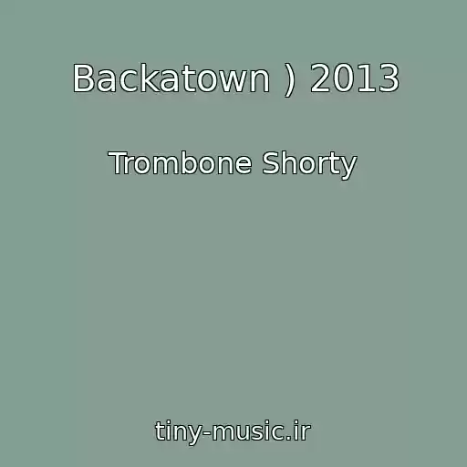 کاور آهنگ Backatown ) 2013 از Trombone Shorty