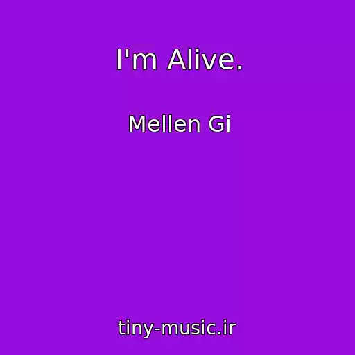 کاور آهنگ I'm Alive. از Mellen Gi