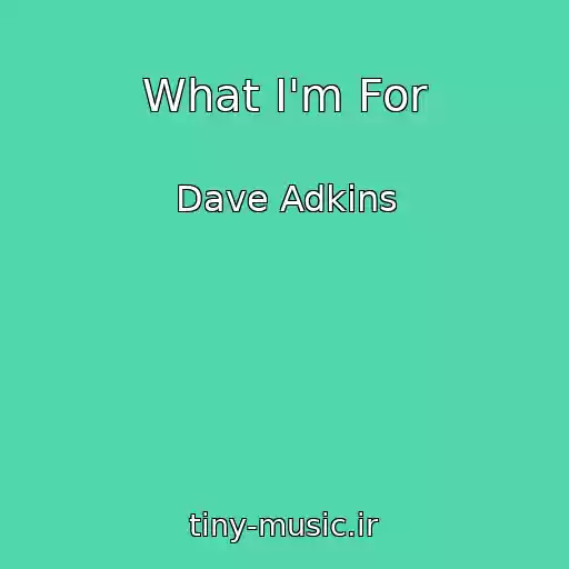 کاور آهنگ What I'm For از Dave Adkins