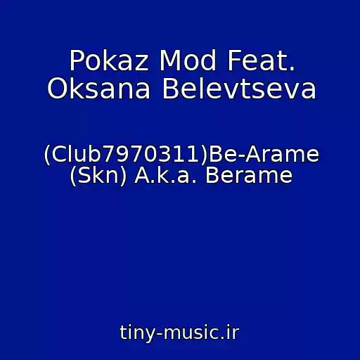 کاور آهنگ Pokaz Mod Feat. Oksana Belevtseva از (Club7970311)Be-Arame (Skn) A.k.a. Berame