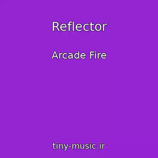 کاور آهنگ Reflector از Arcade Fire