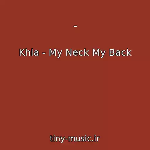 کاور آهنگ - از Khia - My Neck My Back