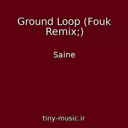 کاور آهنگ Ground Loop (Fouk Remix;) از Saine