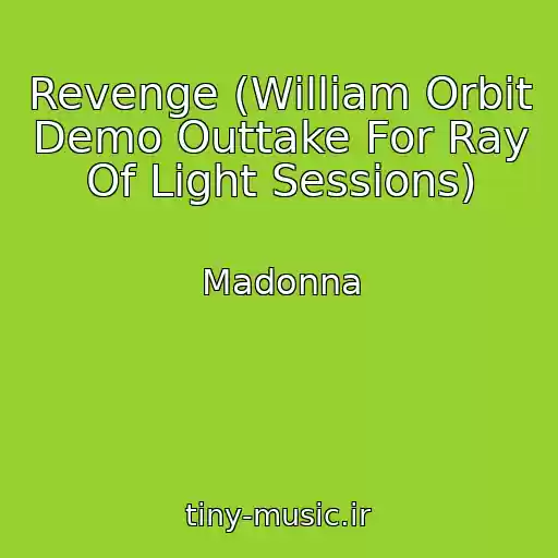 کاور آهنگ Revenge (William Orbit Demo Outtake For Ray Of Light Sessions) از Madonna