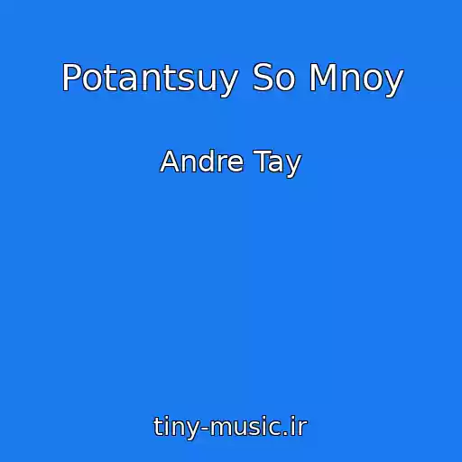 کاور آهنگ Potantsuy So Mnoy از Andre Tay
