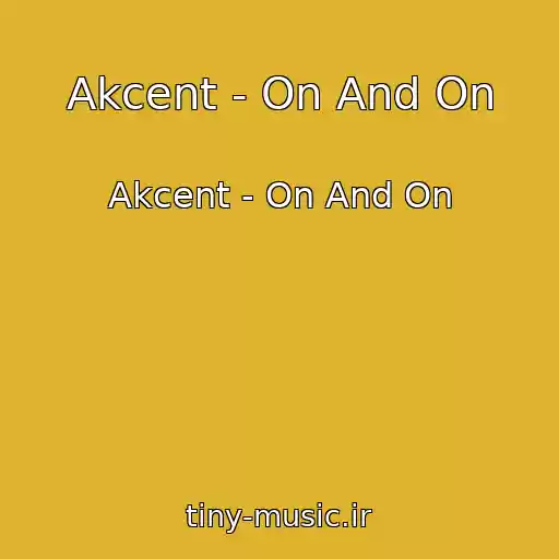 کاور آهنگ Akcent - On And On از Akcent - On And On