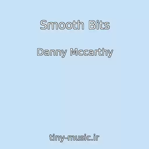 کاور آهنگ Smooth Bits از Danny Mccarthy
