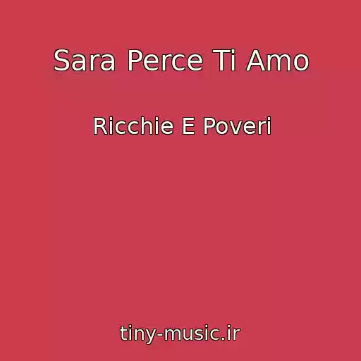 کاور آهنگ Sara Perce Ti Amo از Ricchie E Poveri
