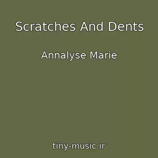 کاور آهنگ Scratches And Dents از Annalyse Marie