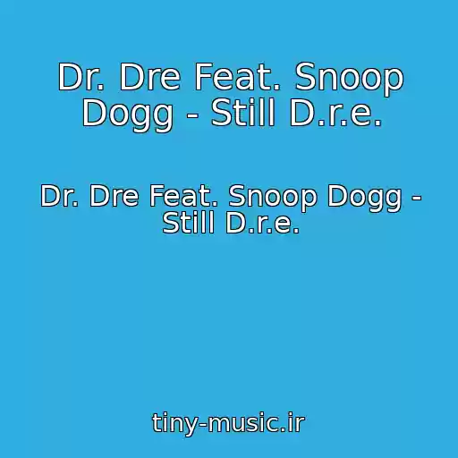 کاور آهنگ Dr. Dre Feat. Snoop Dogg - Still D.r.e. از Dr. Dre Feat. Snoop Dogg - Still D.r.e.