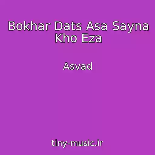 کاور آهنگ Bokhar Dats Asa Sayna Kho Eza از Asvad