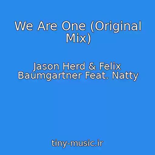 کاور آهنگ We Are One (Original Mix) از Jason Herd & Felix Baumgartner Feat. Natty