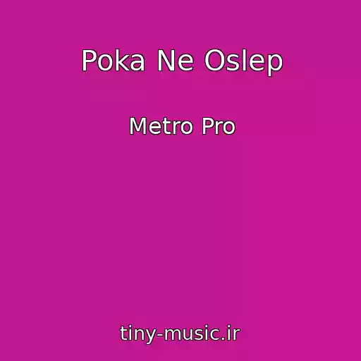 کاور آهنگ Poka Ne Oslep از Metro Pro