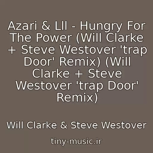 کاور آهنگ Azari & Lll - Hungry For The Power (Will Clarke + Steve Westover 'trap Door' Remix) (Will Clarke + Steve Westover 'trap Door' Remix) از Will Clarke & Steve Westover