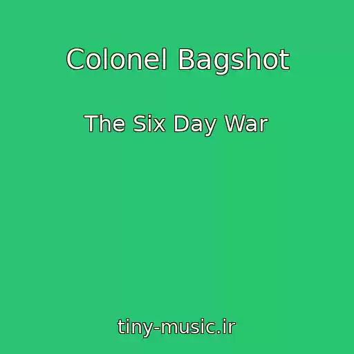 کاور آهنگ Colonel Bagshot از The Six Day War