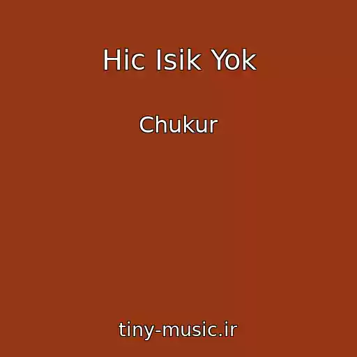 کاور آهنگ Hic Isik Yok از Chukur